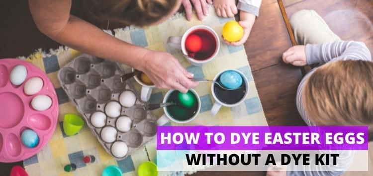 How To Dye Easter Eggs Without A Dye Kit